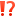 ⁉ ⁉